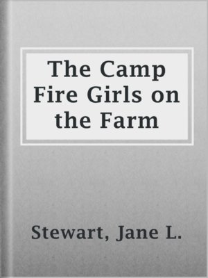 cover image of The Camp Fire Girls on the Farm